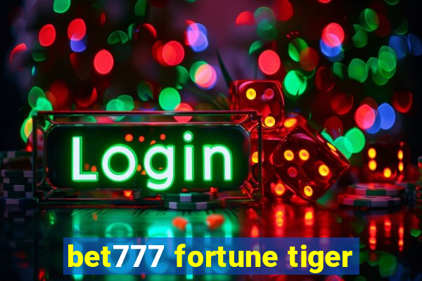 bet777 fortune tiger